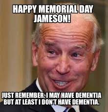 We did not find results for: Meme Creator Funny Happy Memorial Day Jameson Just Remember I May Have Dementia But At Least I D Meme Generator At Memecreator Org