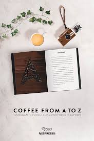This highly entertaining collection of images is author: Everything From Countries Of Origin To The Roasting Process Coffee From A To Z Takes A Closer Look At Coffee Table Book Layout Nespresso Coffee Accessories
