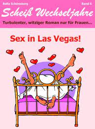 Sex in Las Vegas! Scheiß Wechseljahre, Band 6. Turbulenter, spritziger  Liebesroman nur für Frauen... (German Edition) eBook : Schöneberg, Bella:  Amazon.in: Kindle Store