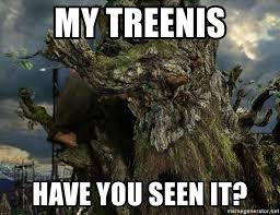 MY Treenis Have you seen it? - treebeard - Meme Generator