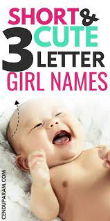 The social security administration (ssa) compiles a list of the most popular baby names over the past 100 years. 3 Letter Girl Names With Meanings Cenzerely Yours