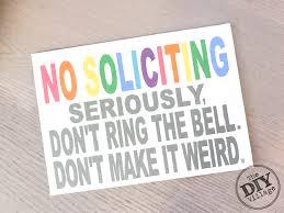 No soliciting signs make for good conversation. Colorful Snarky No Soliciting Sign The Diy Village