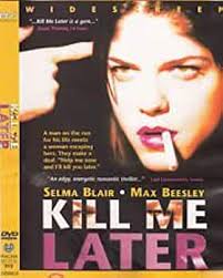 Kill Me Later [VHS] : Blair,Selma: Movies & TV