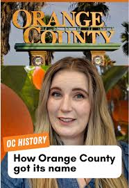 The Origin of Orange County's Name Explained