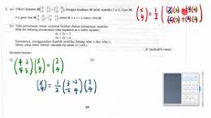Contoh 2 Soalan Matriks Kertas 2 Spm Youtube