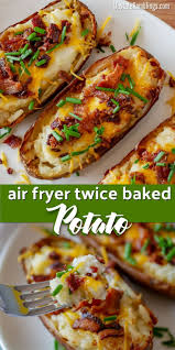 These Easy Air Fryer Twice Baked Potatoes Are A Creamy And Cheesy Side Dish That Is A In 2020 Air Fryer Recipes Healthy Air Fryer Dinner Recipes Air Fryer Recipes Easy