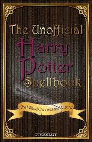 The Unofficial Harry Potter Spellbook The Wand Chooses The Wizard By Duncan Levy