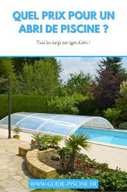 quel prix pour un abri de piscine guide piscine fr abri piscine piscine abri