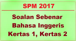 Kunci jawaban soal bahasa inggris kelas 9 kurikulum 2013. Soalan Sebenar Bahasa Inggeris Spm 2017 Jawapan Kertas 1 Kertas 2 Bumi Gemilang
