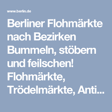 Berliner Flohmarkte Nach Bezirken Bummeln Stobern Und Feilschen Flohmarkte Trodelmarkte Antikmarkte Und Babybasare In Berlin So Berlin Flohmarkt Antikmarkt