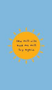 The Sun Will Rise And We Will Try Again Quote Sun Will Rise And We Will Try Again Personal Quotes Quotes To Live By Positive Quotes
