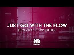When people say go with the flow its often said in the way to say plan for the future & then take life as it comes. but then if going with flow is said in the context of our choices, it's just that it depends on our choices. Rozzen Just Go With The Flow Lyrics Genius Lyrics