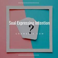 40 butir soal pilihan ganda. Materi Expressing Intention Dialog Contoh Soal