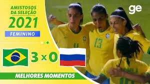 Futebol ao vivo brasil x rússia. Brasil 3 X 0 Russia Melhores Momentos Amistosos Femininos 2021 Ge Globo Youtube