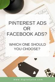 Pinterest Ads Or Facebook Ads Which One Should You Choose Pinterest Manager Digital Julia In 2020 Pinterest Marketing Strategy Pinterest Ads Marketing Strategy Social Media