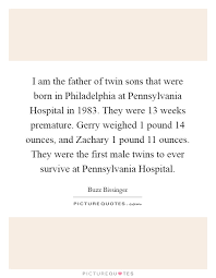 I Am The Father Of Twin Sons That Were Born In Philadelphia At Picture Quotes