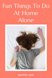 30 Fun Things To Do At Home Alone In 2020 Things To Do At Home Fun Things To Do Things To Do