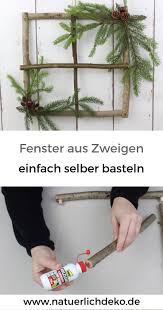 Fenster Aus Zweigen Selber Basteln Naturlich Deko Fensterdeko Weihnachten Basteln Selber Basteln Ast Deko Weihnachten