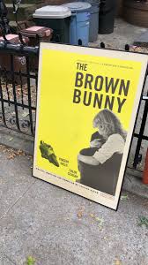 There's a poster for Vincent Gallo's THE BROWN BUNNY on the sidewalk at  73rd St. between fourth and fifth and Brooklyn if anybody wants to pick it  up.