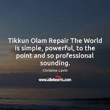 It also parallels the jewish concept of repair the world, or tikkun ha'olam, which holds that the human spirit is in partnership with god to help finish the work of. Tikkun Olam Repair The World Is Simple Powerful To The Point And Idlehearts