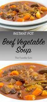 Instant Pot Vegetable Beef Soup Recipe Beef Soup Recipes Vegetable Soup Recipes Instant Pot Soup Recipes