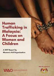 Human Trafficking In Malaysia A Focus On Women And Children Women S Aid Organisation