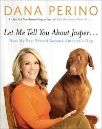 Let Me Tell You About Jasper How My Best Friend Be Https Smile Amazon Com Dp 1455567108 Ref Cm Sw R Pi Dp X Gobny Dana Perino Told You So Dog Books