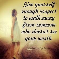Your worth is incomparable to all of that. Walk Away From Someone Who Doesn T See Your Worth Wisdom Love Quotes
