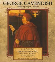 Amazon.com: Thomas Wolsey, the Late Cardinal: His Life and Death:  9781441758156: Cavendish, George, Lockyer, Roger, Thorn, David: Books