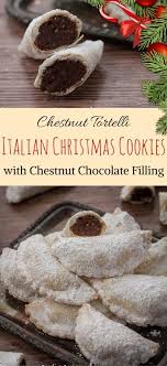 Italian Christmas Cookies With Chestnut Filling Chestnut Tortelli Recipe Recipe Italian Christmas Cookies Cookies Recipes Christmas Italian Christmas Recipes