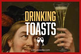If you cheat, may you cheat death. 79 Funny Toasts For Drinking Cheers Listcaboodle
