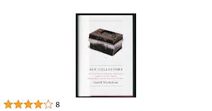 Amazon.com: Sex Collectors: The Secret World of Consumers, Connoisseurs,  Curators, Creators, Dealers, Bibliographers, and Accumulators of Erotica:  9780743265874: Nicholson, Geoff: 圖書