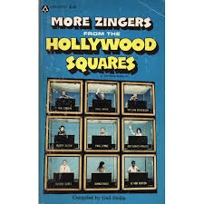Please, try to prove me wrong i dare you. More Zingers From The Hollywood Squares By Gail Sicilia