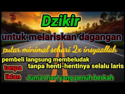 Berikut matra/ doa pelaris dagangan paling. Dzikir Berdagang Paling Ampuh Dzikir Agar Dagangan Laris Manis Rezekipun Melimpah Ruah Penderita Berbagai Macam Penyakit Pasti Akan Mendatangi Apotik Sebagai Langkah Awal Mencari Obat Yang Cocok Atas Penyakit Yang