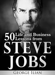 Steve Jobs 50 Life And Business Lessons From Steve Jobs Online Marketing Heaven Steve Jobs Business Ebook Book Of Job