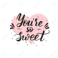 Aww this is sooo lovely & sweet thank you, solo <333 it means so much to hear all your thoughtful and kind comments. You Are So Sweet Hand Drawn Romantic Quote Handwritten With Royalty Free Cliparts Vectors And Stock Illustration Image 78764914