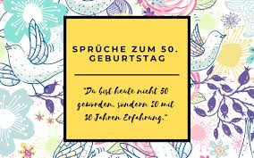 Happy birthday und viel glück für das coolste.herzlichen glückwunsch noch von mir, nachträglich alles liebe dir. 50 Spruche Zum 50 Geburtstag Nett Lustig Herzlich 2021