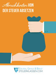 Kosten für den gärtner) können sofort abgezogen werden. Kann Man Abbruchkosten Von Der Steuer Absetzen