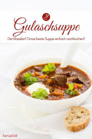 Rezept Fur Deftige Klassische Gulaschsuppe Wie Von Mutti Hausmannskost Rezept Gulaschsuppe Gulasch Rezepte Gulasch