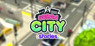 Urban City Stories Apk Mod V1 0 2 Latest Vesion Android Pc Urban City Urban Stories Fun Games For Kids