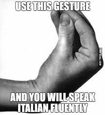 Use This Gesture And You Will Speak Italian Fluently Funny Italian Sayings Funny Italian Jokes Italian Humor