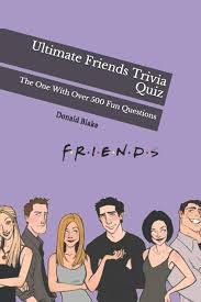 It's like the trivia that plays before the movie starts at the theater, but waaaaaaay longer. Ultimate Friends Trivia Quiz The One With Over 500 Fun Questions 2 Friends Tv Show Series Amazon Co Uk Blake Donald 9798652324377 Books