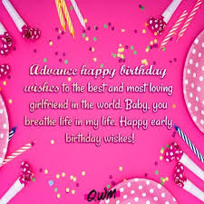 Advance Happy Birthday Wishes Early B Day Messages Quotes Check out our lovable collection of cute birthday wishes and images for your family and friends. advance happy birthday wishes early b