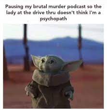 17 Baby Yoda Memes To Save You From The Dark Side Stupid Funny Memes Funny Relatable Memes Yoda Meme