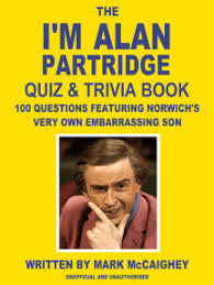 Check whether this deliciously difficult or easy. Read The I M Alan Partridge Quiz Trivia Book Online By Mark Mccaighey Books