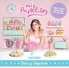Mis Pastelitos Recetario Dulce Y Eshpeshial Spanish Verduzco Gris 9786073171564 Amazon Com Books
