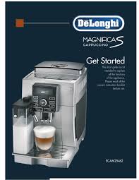 The user manual of italian delonghi coffee machines. Delonghi Magnifica S Cappuccino Ecam25462 Get Started Pdf Download Manualslib