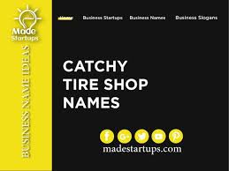 103 Best Tire Shop Names Idea In 2020 Shop Name Ideas Business Slogans Catchy Business Name Ideas