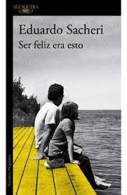 En la sede de villa del parque de racing, eduardo sacheri, hincha de independiente, y ariel scher, de la academia, se el que lee esto, el que no fue a la charla y ahora intenta leer de qué se trata, se preguntará: Ser Feliz Era Esto Eduardo Sacheri Alfaguara Libro Mercado Libre
