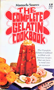 The Complete Gelatin Cookbook by Soares, Manuela: Good Mass Market  Paperback (1978) First Edition.